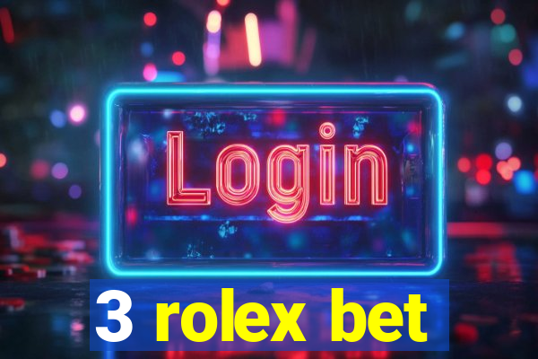 3 rolex bet